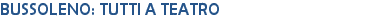BUSSOLENO: TUTTI A TEATRO